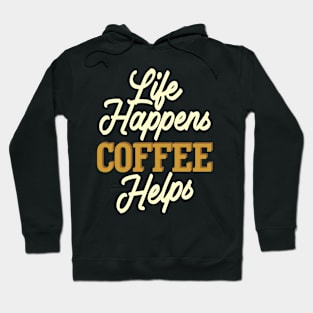 Live Happens Coffee Helps Hoodie